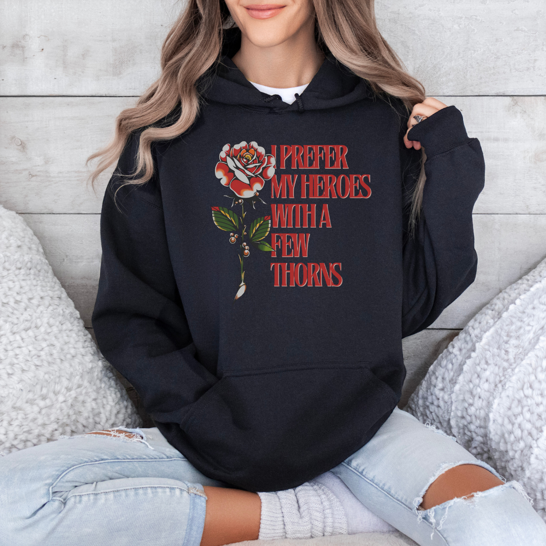 I Prefer My Heroes With A Few Thorns | Hoodie
