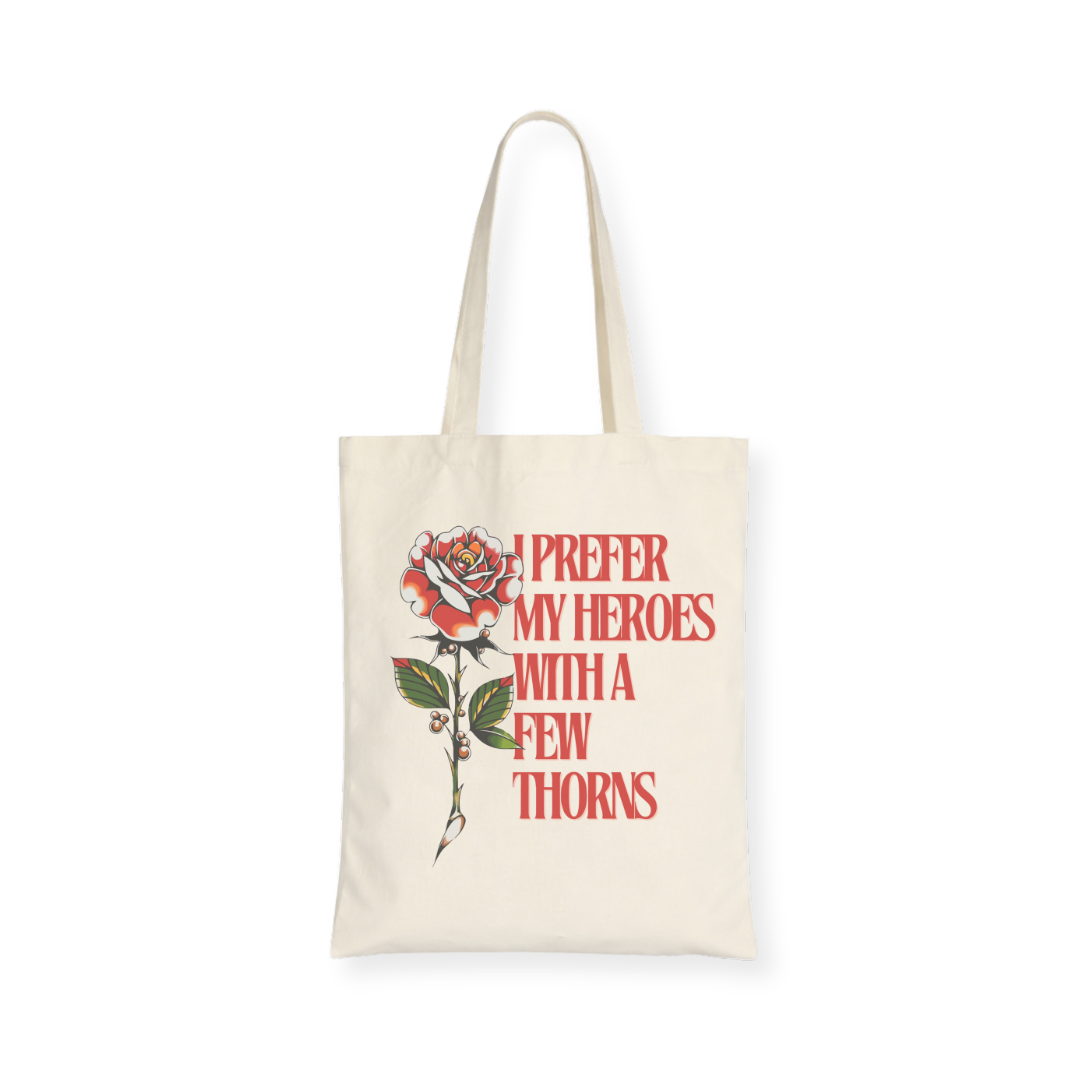 I Prefer My Heroes With a Few Thorns Totebag